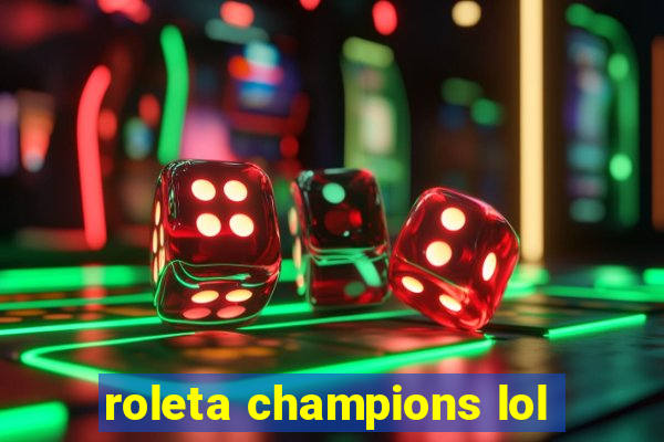 roleta champions lol